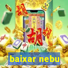 baixar nebu